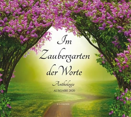 Im Zaubergarten der Worte: Anthologie. Ausgabe 2020