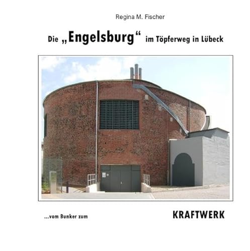 Die "Engelsburg" im Töpferweg in Lübeck: ...vom Bunker zum Kraftwerk