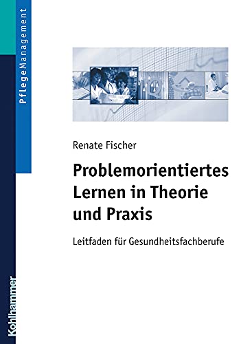 Problemorientiertes Lernen in Theorie und Praxis: Leitfaden für Gesundheitsfachberufe