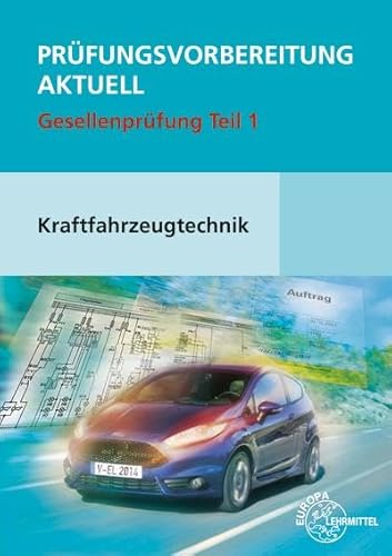 Prüfungsvorbereitung aktuell Kraftfahrzeugtechnik Teil 1: Gesellenprüfung Teil 1