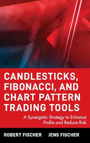 Candlesticks, Fibonacci, and Chart Pattern Trading Tools: A Synergistic Strategy to Enhance Profits and Reduce Risk (Wiley Trading) von Wiley