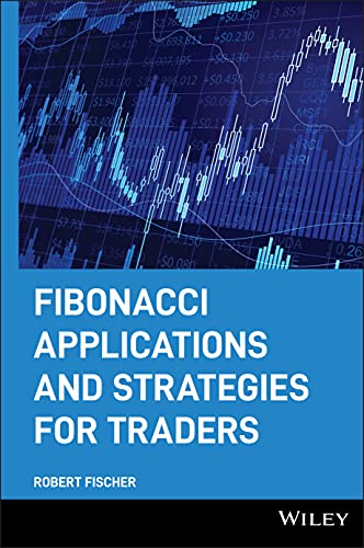 Fibonacci Applications and Strategies for Traders: Unveiling the secret of the logarithmic spiral (Wiley Trader's Exchange Series)