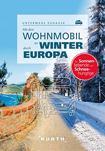 KUNTH Mit dem Wohnmobil im Winter durch ganz Europa: Unterwegs zuhause (KUNTH Mit dem Wohnmobil unterwegs)