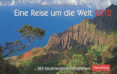 Eine Reise um die Welt Premiumkalender 2012: 365 faszinierende Fotografien