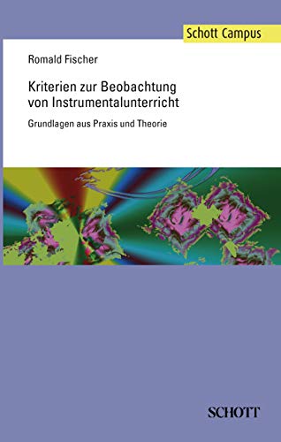 Kriterien zur Beobachtung von Instrumentalunterricht: Grundlagen aus Praxis und Theorie (Schott Campus)