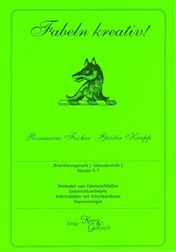 Fabeln Kreativ! – Lehrerheft: Methoden zum Fabel erschliessen, Unterrichtsentwürfe, Kopiervorlagen, Arbeitsblätter mit Schreibanlässen (Kompetenzerwerb: Deutsch) von Krapp & Gutknecht Verlag