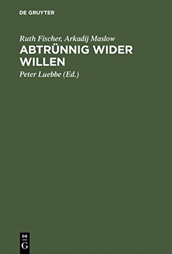 Abtrünnig wider Willen: Aus Briefen und Manuskripten des Exils Abtrünnig wider Willen: Aus Briefen und Manuskripten des Exils von De Gruyter Oldenbourg