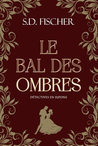 Le bal des Ombres: Enquête, mystère et romance au XIXe siècle (Détectives en jupons) von S.D. Fischer