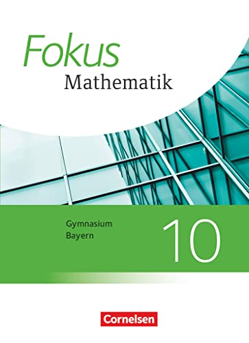 Fokus Mathematik - Bayern - Ausgabe 2017 - 10. Jahrgangsstufe: Schulbuch