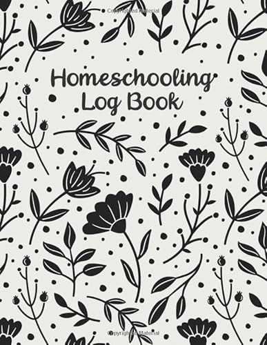 Homeschooling Log Book: Homeschooling Journal and Hour Log Book for Kindergarten, Homeschool, Preschool and any other School
