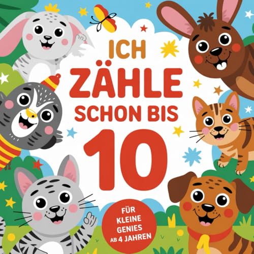 Ich zähle schon bis 10 - Ausmalbuch für kleine Genies ab 4 Jahren mit 50 niedlichen Tierbildern zum Ausmalen von Independently published