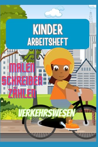 Kinder Arbeitsheft Verkehr: MALEN, SCHREIBEN, ZÄHLEN von Independently published