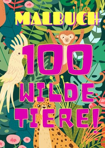 Malbuch 100 Wilde Tiere von Independently published