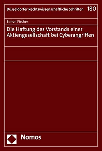 Die Haftung des Vorstands einer Aktiengesellschaft bei Cyberangriffen: Eine Untersuchung der gesellschaftsrechtlichen Innenhaftung sowie der ... Rechtswissenschaftliche Schriften)