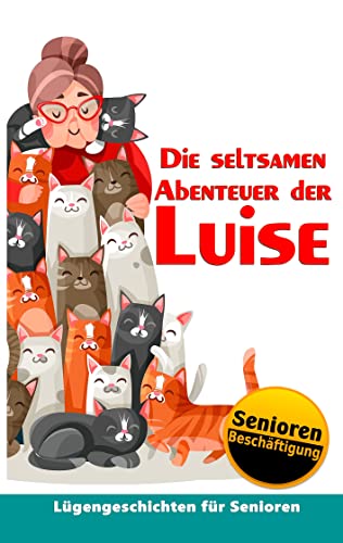 Die seltsamen Abenteuer der Luise: Seniorenbeschäftigung & Seniorenbetreuung