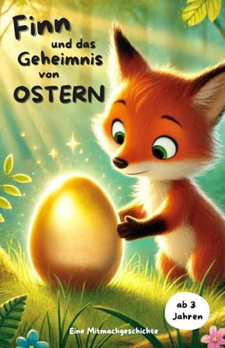 Mitmachbuch: Finn und das Geheimnis von Ostern (Mitmachbücher über Finn, den kleinen Fuchs) von Independently published