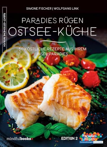 Ostsee-Küche: 50 köstliche Rezepte aus Ihrem Insel-Paradies