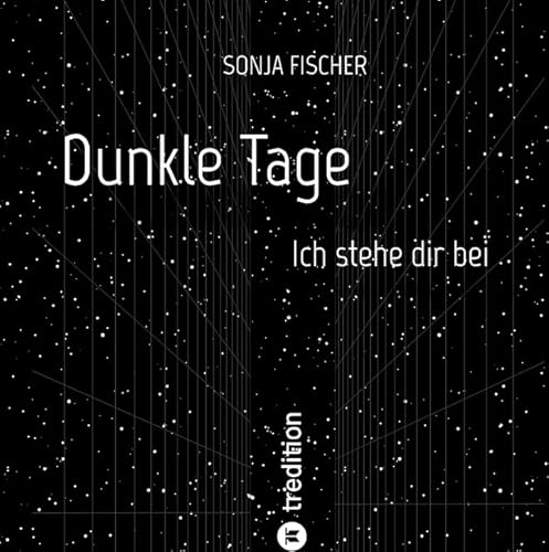 Dunkle Tage - Ich stehe dir bei: Ausdrucksstarke Illustrationen und starke, aufbauende und anerkennende Worte für traurige oder depressive Menschen von tredition