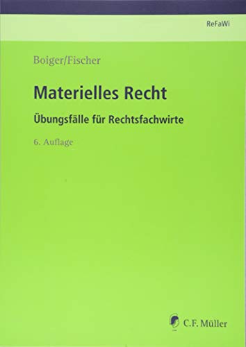 Materielles Recht: Übungsfälle für Rechtsfachwirte (Prüfungsvorbereitung Rechtsfachwirte (ReFaWi)) von C.F. Müller
