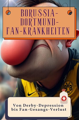Borussia-Dortmund-Fan-Krankheiten - Genial lustiges Humorbuch - das perfekte Geschenk für Weihnachten und Geburtstag: Von Derby-Depression bis Fan-Gesangs-Verlust von FlipFlop