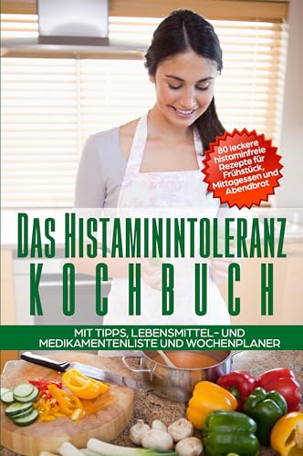 Das Histaminintoleranz Kochbuch - 80 leckere histaminfreie Rezepte für Frühstück, Mittagessen und Abendbrot mit Tipps, Lebensmittel- und Medikamentenliste und Wochenplaner Das Histaminintoleranz Kochbuch - 80 leckere histaminfreie Rezepte für Frühstück, Mittagessen und Abendbrot mit Tipps, Lebensmittel- und Medikamentenliste und Wochenplaner von edition JT