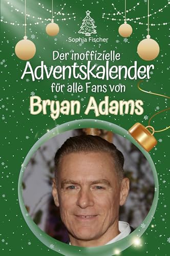 Der inoffizielle Adventskalender für alle Fans von Bryan Adams - Hochwertige Hardcover-Ausgabe - das perfekte Geschenk 2024 Der inoffizielle Adventskalender für alle Fans von Bryan Adams - Hochwertige Hardcover-Ausgabe - das perfekte Geschenk 2024 von FlipFlop