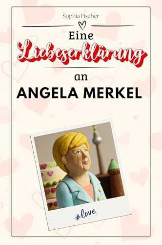 Eine Liebeserklärung an Angela Merkel: Die große Hommage - das perfekte Geschenk für Weihnachten und Geburtstag und jeden Anlass Eine Liebeserklärung an Angela Merkel: Die große Hommage - das perfekte Geschenk für Weihnachten und Geburtstag und jeden Anlass von FlipFlop
