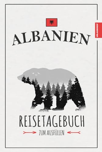 Albanien Reisetagebuch zum Ausfüllen: Reisebuch Albanien Geschenk zum Wandern, Camping, Wohnmobil Urlaub, Auto Roadtrip und für Motorrad Touren / Reise Tagebuch / Souvenir Albanien Reisetagebuch zum Ausfüllen: Reisebuch Albanien Geschenk zum Wandern, Camping, Wohnmobil Urlaub, Auto Roadtrip und für Motorrad Touren / Reise Tagebuch / Souvenir von Stefan Hilbrecht