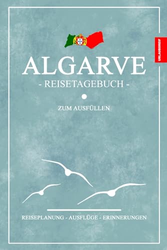 Algarve Reisetagebuch zum Ausfüllen: Reisebuch Geschenk und Souvenir inkl. Dankbarkeitsjournal / Algarve Wandern, Camping, Roadtrip / Reise Tagebuch zum selber Schreiben von Stefan Hilbrecht