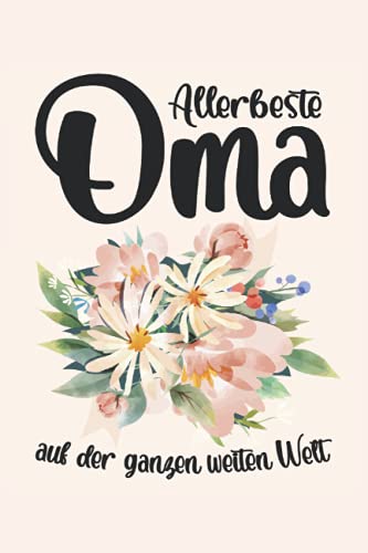 Allerbeste Oma auf der ganzen weiten Welt: Schickes Notizbuch - Linierte Seiten - Beste Oma der Welt Geschenke mit Liebe - Kleine Überraschung Geburtstag - Weihnachten - Muttertag Allerbeste Oma auf der ganzen weiten Welt: Schickes Notizbuch - Linierte Seiten - Beste Oma der Welt Geschenke mit Liebe - Kleine Überraschung Geburtstag - Weihnachten - Muttertag von Independently published