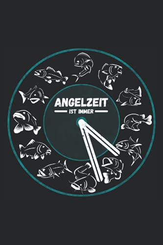 Angelzeit ist immer: Kleines Fangbuch und Notizbuch mit Templates zum Ausfüllen - Geburtstagsgeschenk für Angler zur Angeltour - Männergeschenke zum ... und Friedfische Angeln - Lustige Angelsachen