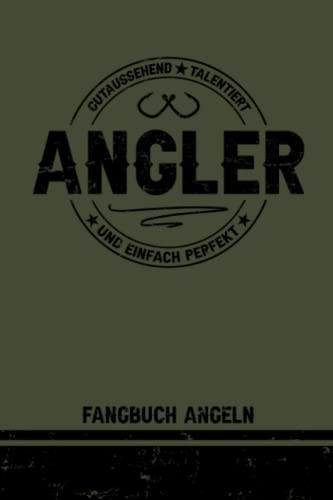 Angler Fangbuch Angeln: Fangbuch für Angler mit Vorlagen zum Ausfüllen / Angelideen zum Fischen / Geburtstagsgeschenk Angeln für den Angelfreund / Anglergeschenke für Männer / Lustige Angelsachen von Independently published