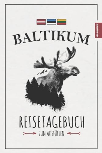 Baltikum Reisetagebuch: Reisebuch Baltikum Wandern, Camping, Motorrad, Fahrrad, Wohnmobil Urlaub / Baltische Staaten Reise Souvenir / Urlaub Must Haves von Stefan Hilbrecht