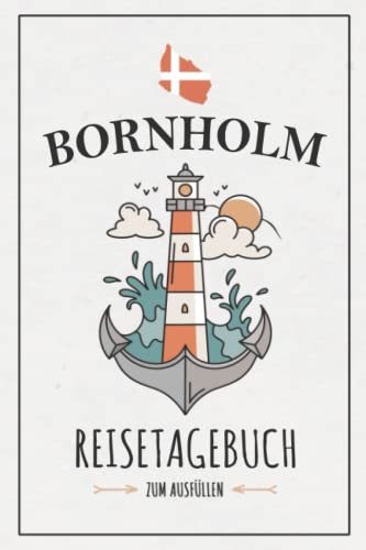 Bornholm Reisetagebuch: Notizbuch und Reisebuch zum Ausfüllen / Insel Bornholm Camping, Wohnmobil, Wandern, Fahrradtouren / Reise Tagebuch Geschenk / Dänemark Urlaub / Bornholmer Souvenirs von Stefan Hilbrecht