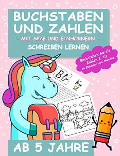 Buchstaben und Zahlen Schreiben Lernen - Mit Spaß und Einhörnern: Lern-orientierte Kindergarten und Vorschule Übungshefte ab 5 Mädchen. Viele ... für Mädchen - 120 Seiten Notizbuch A4