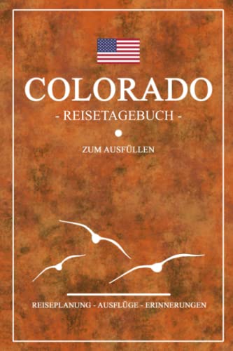 Colorado Reisetagebuch zum Ausfüllen: Kleines Notizbuch für den Urlaub / Reise Tagebuch State Colorado Geschenke / Amerika Flagge Reisebuch / Backpacking und Road Trip Souvenirs USA von Stefan Hilbrecht