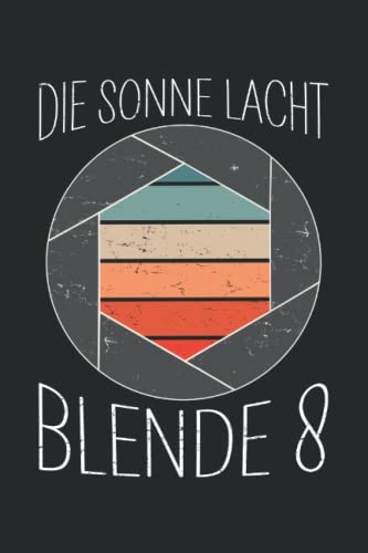 Die Sonne lacht Blende 8: Kleines Notizbuch Liniert mit To Do Listen / Fotograf Geschenkideen / Fotographiezubehör / Retro Fotograph Spruch Cover / Fotografie Geburtstag Geschenk und Weihnachtsideen Die Sonne lacht Blende 8: Kleines Notizbuch Liniert mit To Do Listen / Fotograf Geschenkideen / Fotographiezubehör / Retro Fotograph Spruch Cover / Fotografie Geburtstag Geschenk und Weihnachtsideen