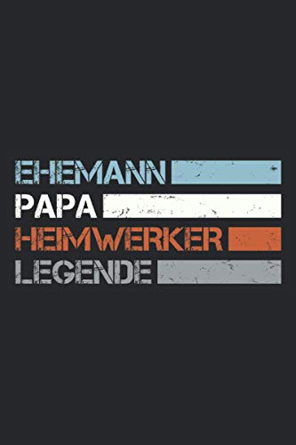 Ehemann Papa Heimwerker Legende: Kleines Notizbuch für Väter und Ehemänner - Männergeschenke zum Geburtstag Handwerker - Werkstatt Zubehör Lustig - Dachdecker - Zimmermann - Tischler - Hausbauer Ehemann Papa Heimwerker Legende: Kleines Notizbuch für Väter und Ehemänner - Männergeschenke zum Geburtstag Handwerker - Werkstatt Zubehör Lustig - Dachdecker - Zimmermann - Tischler - Hausbauer