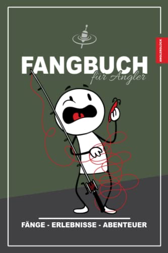 Fangbuch für Angler: Anglerglück Fangbuch und Angeltagebuch zum Ausfüllen / Geschenk Angelprüfung Bestanden und Angeln Lernen / Angelbuch zum Posenangeln, Raubfischangeln und Nachtangeln von Stefan Hilbrecht