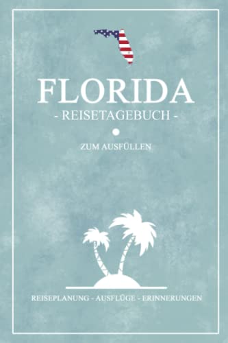 Florida Reisetagebuch zum Ausfüllen: Kleines Notizbuch und Reisebuch Geschenk / Amerika Flagge / Reise Tagebuch Florida Wohnmobil Urlaub, Camping, Wandern, Motorrad Fahren / USA Road Trip Souvenir Florida Reisetagebuch zum Ausfüllen: Kleines Notizbuch und Reisebuch Geschenk / Amerika Flagge / Reise Tagebuch Florida Wohnmobil Urlaub, Camping, Wandern, Motorrad Fahren / USA Road Trip Souvenir von Stefan Hilbrecht