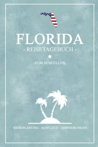 Florida Reisetagebuch zum Ausfüllen: Kleines Notizbuch und Reisebuch Geschenk / Amerika Flagge / Reise Tagebuch Florida Wohnmobil Urlaub, Camping, Wandern, Motorrad Fahren / USA Road Trip Souvenir von Stefan Hilbrecht