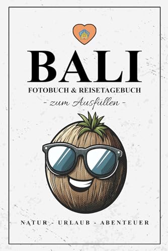Fotobuch Bali und Reisetagebuch zum Ausfüllen: Reise Fotografie / Bali Gadgets und Geschenke zum Wandern, Urlaub und Backpacking / Reisetagebuch mit Fotos Einkleben / Fotoalbum und Souvenir Fotobuch Bali und Reisetagebuch zum Ausfüllen: Reise Fotografie / Bali Gadgets und Geschenke zum Wandern, Urlaub und Backpacking / Reisetagebuch mit Fotos Einkleben / Fotoalbum und Souvenir von Stefan Hilbrecht