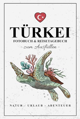 Fotobuch Türkei und Reisetagebuch zum Ausfüllen: Reise Fotografie / Reisetagebuch Türkei Geschenk zum Wandern, Camping und Wohnmobil Urlaub / Reisebuch mit Fotos Einkleben / Türkische Souvenirs Fotobuch Türkei und Reisetagebuch zum Ausfüllen: Reise Fotografie / Reisetagebuch Türkei Geschenk zum Wandern, Camping und Wohnmobil Urlaub / Reisebuch mit Fotos Einkleben / Türkische Souvenirs von Stefan Hilbrecht