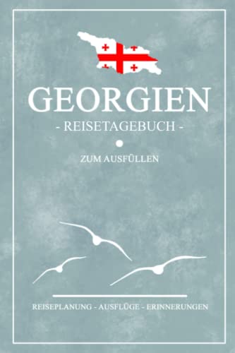 Georgien Reisetagebuch zum Ausfüllen: Kleines Notizbuch und Reisebuch Geschenk / Georgien Wandern, Backpacking, Wohnmobil, Camping, Urlaub / Geschenkidee Reise Tagebuch / Rundreise Souvenir von Stefan Hilbrecht