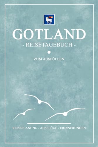 Gotland Reisetagebuch zum Ausfüllen: Reisebuch Geschenk und Souvenir inkl. Dankbarkeitsjournal / Gotland Fahrrad fahren, Wandern, Camping, Roadtrip, Urlaub / Reise Tagebuch zum selber Schreiben von Stefan Hilbrecht