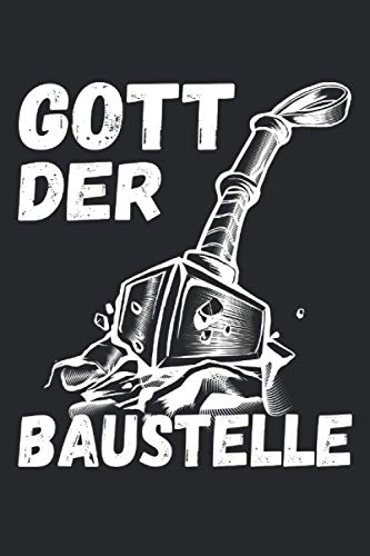 Gott der Baustelle: Lustiges Notizbuch - Bauarbeiter Geschenke Männer - Göttliches Cover - Vorarbeiter Buch für Notizen - Baustellenleiter Gott der Baustelle: Lustiges Notizbuch - Bauarbeiter Geschenke Männer - Göttliches Cover - Vorarbeiter Buch für Notizen - Baustellenleiter