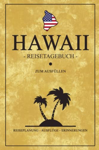 Hawaii Reisetagebuch zum Ausfüllen: Kleines Notizbuch zum Selberschreiben / Insel Hawaii Wandern, Camping und Urlaub / Reise Tagebuch Geschenk / Amerika Flagge Reisebuch / Backpacking Souvenirs USA Hawaii Reisetagebuch zum Ausfüllen: Kleines Notizbuch zum Selberschreiben / Insel Hawaii Wandern, Camping und Urlaub / Reise Tagebuch Geschenk / Amerika Flagge Reisebuch / Backpacking Souvenirs USA