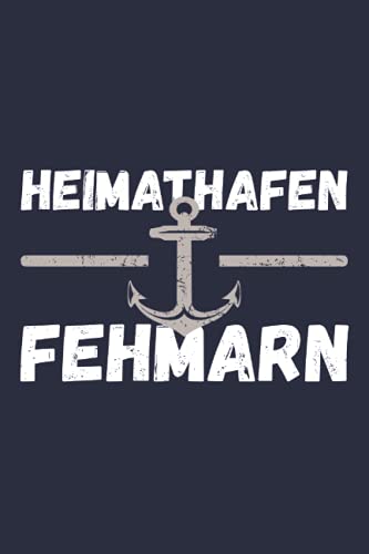 Heimathafen Fehmarn: Kleines Notizbuch Liniert A5 zum Schreiben - Norddeutschland und Ostsee Buch - Ostseegeschenke - Fehmarn Buch und Souvenir als Ostseeandenken und Ostseeurlaub Geschenk Heimathafen Fehmarn: Kleines Notizbuch Liniert A5 zum Schreiben - Norddeutschland und Ostsee Buch - Ostseegeschenke - Fehmarn Buch und Souvenir als Ostseeandenken und Ostseeurlaub Geschenk von Independently published