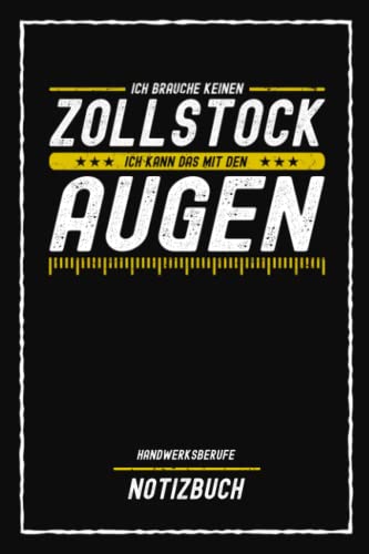Ich Brauche Keinen Zollstock Ich Kann Das Mit Den Augen - Handwerksberufe: Spaßgeschenk Handwerker Notizbuch Kariert / Zollstock Spruch Opa, Papa und Kollege / Werkzeug Geschenke für Männer Lustig Ich Brauche Keinen Zollstock Ich Kann Das Mit Den Augen - Handwerksberufe: Spaßgeschenk Handwerker Notizbuch Kariert / Zollstock Spruch Opa, Papa und Kollege / Werkzeug Geschenke für Männer Lustig von Independently published