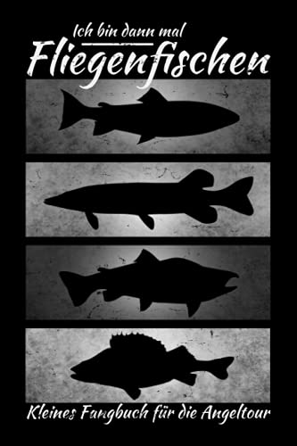 Ich bin dann mal Fliegenfischen: Schickes Fangbuch zum Angeln als Zubehör für Fliegenangler mit Templates zum Ausfüllen - Fliegenfischen Buch für Forelle, Lachs, Hecht, Barsch und andere Raubfische Ich bin dann mal Fliegenfischen: Schickes Fangbuch zum Angeln als Zubehör für Fliegenangler mit Templates zum Ausfüllen - Fliegenfischen Buch für Forelle, Lachs, Hecht, Barsch und andere Raubfische